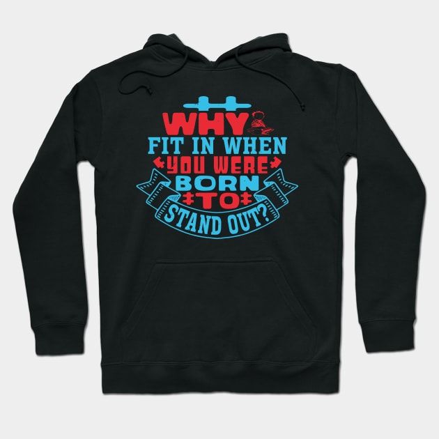 Autism Why Fit In When You Were Born To Stand Out Hoodie by zisselly